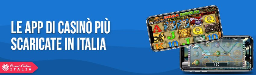 Le app di casinò più scaricate in Italia