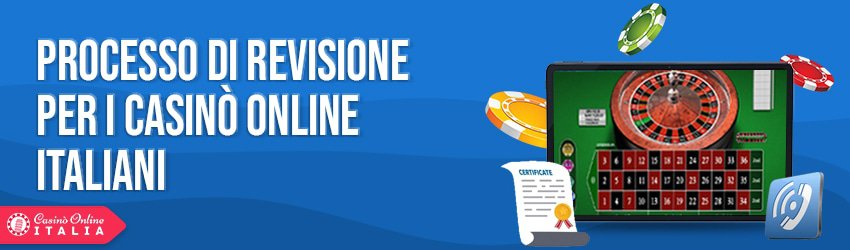 Processo di revisione per i casinò online italiani